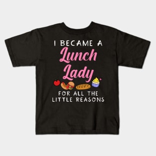 I Became A Lunch Lady For All The Little Reasons Kids T-Shirt